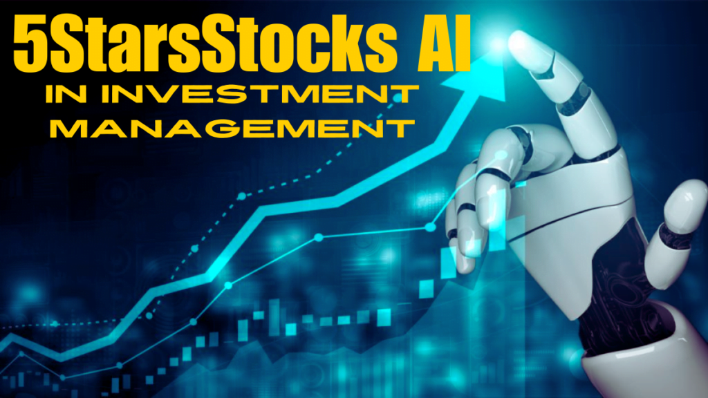 Unlocking the Future: How 5StarsStocks AI Revolutionizes Investment Management