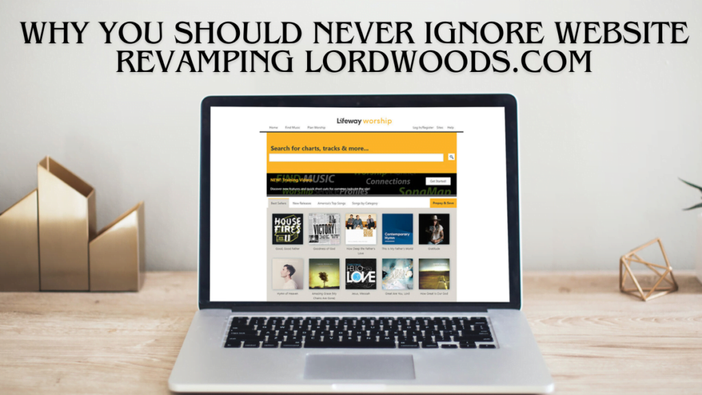 Why You Should Never Ignore Website Revamping Lordwoods.com 2024 guide