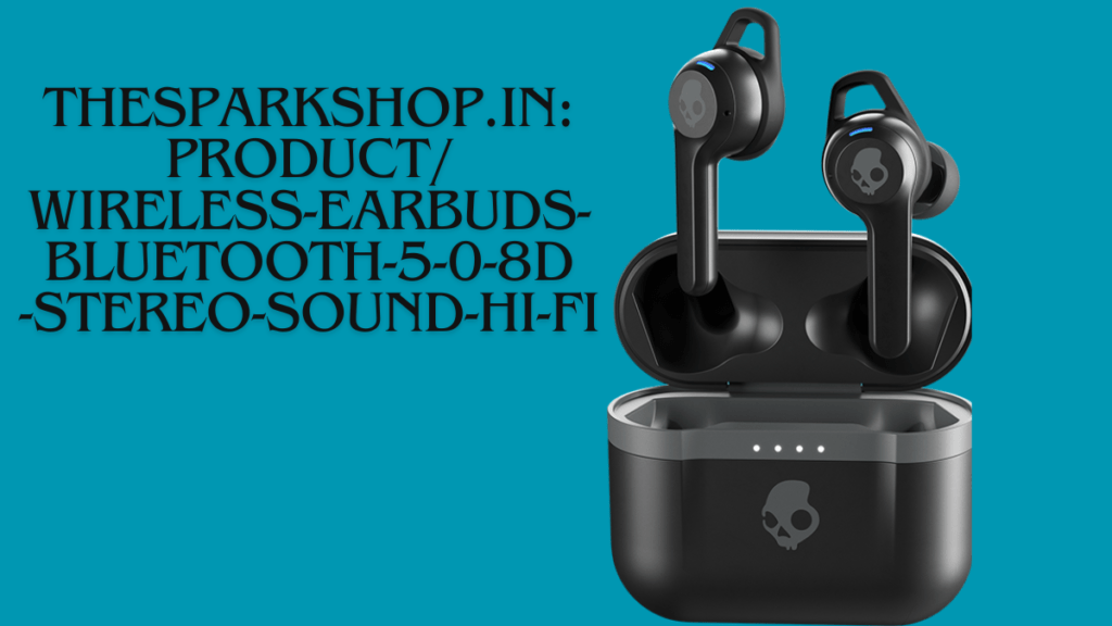 Thesparkshop.in:product/wireless-earbuds-bluetooth-5-0-8d-stereo-sound-hi-fi