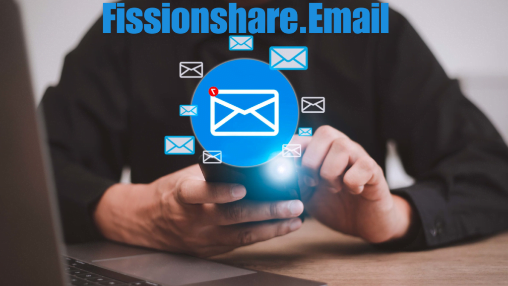 Fissionshare.Email: Your Best Teams Email marketing Experience 2024