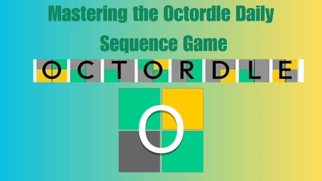 A Best Guide to Mastering the Octordle Daily Sequence Game in 2024